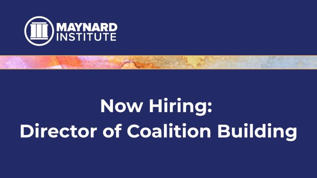 Dark blue background. The Maynard Institute logo sits in the top left corner. A multicolored watercolor stripe runs across horizontally, separating the logo from white text that reads "Now Hiring: Director of Coalition Building."